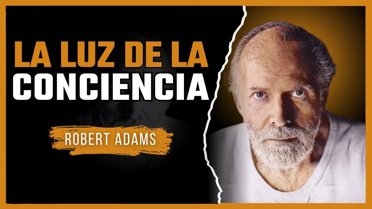 Robert Adams – La Luz de la Conciencia | El Sol Que Brilla Aun en la Oscuridad