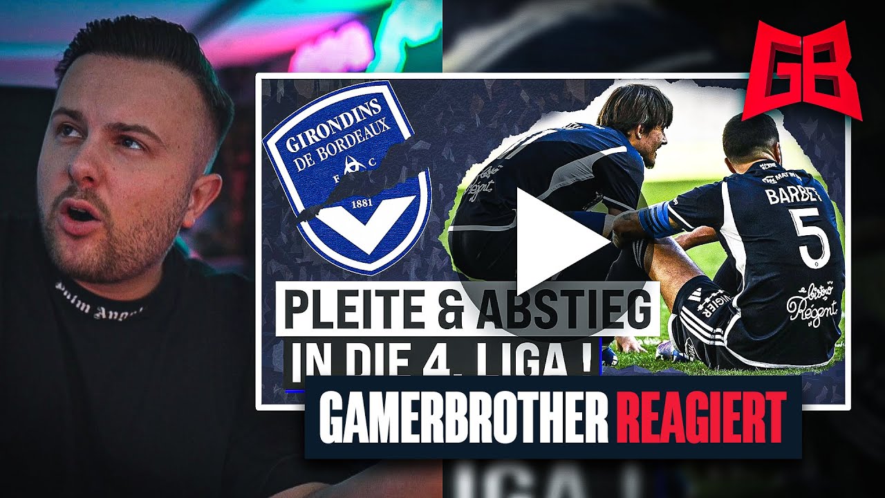 DER ABSTURZ von GIRONDINS BORDEAUX.. ⛔️ GamerBrother REAGIERT auf MANU THIELE 😬