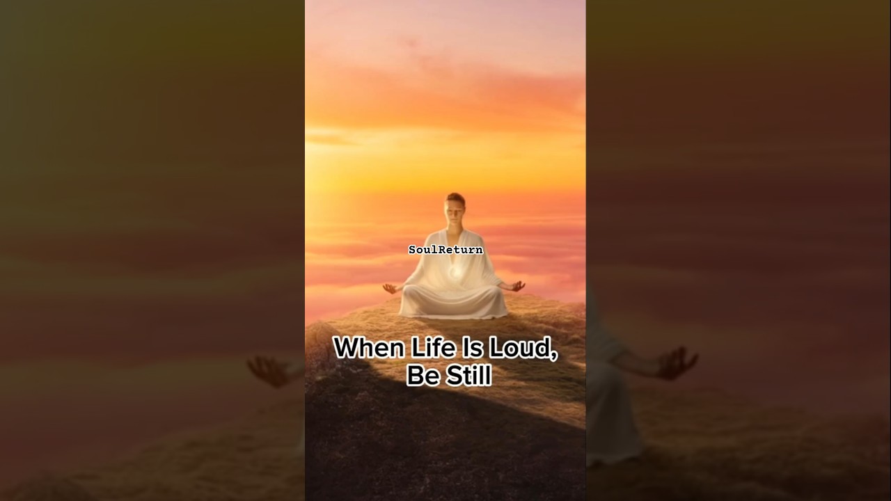 When Life Is Loud, Be Still |#SoulReturn #Stillness #SacredPause #MindfulMoment #CalmWithin