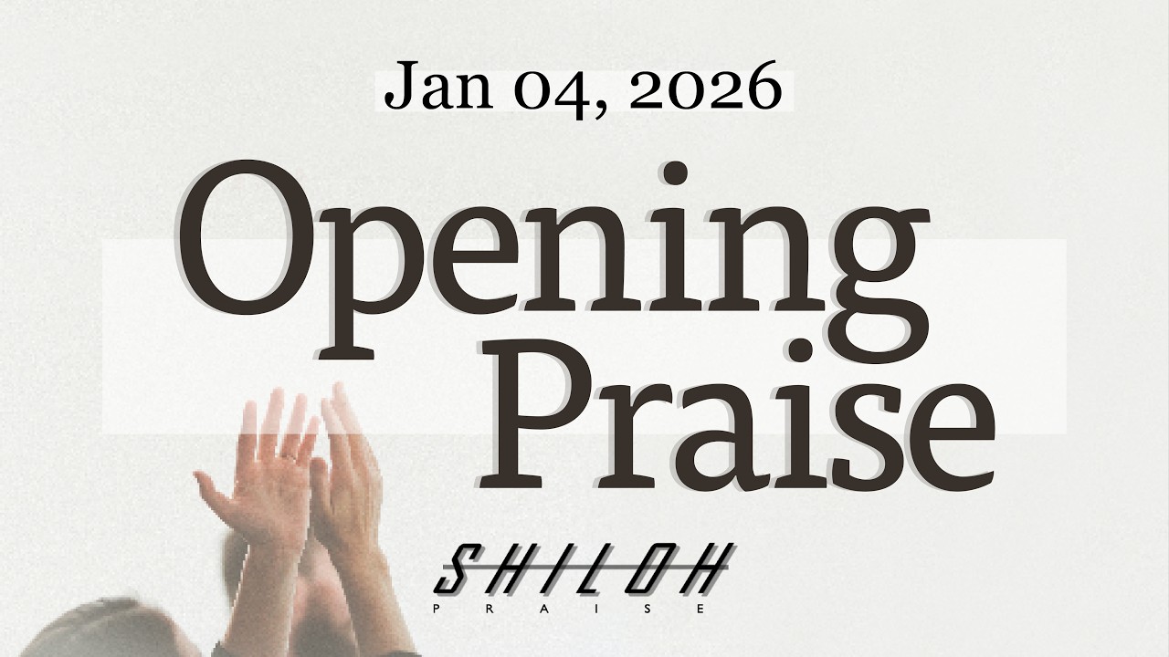 Opening Praise | Jan 04, 2026
