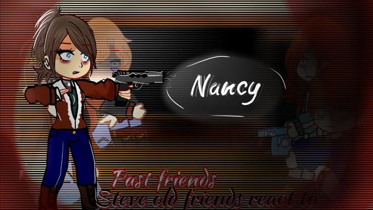 Steve old friends react to Nancy- [2/2]no more parts-STRANGER THINGS