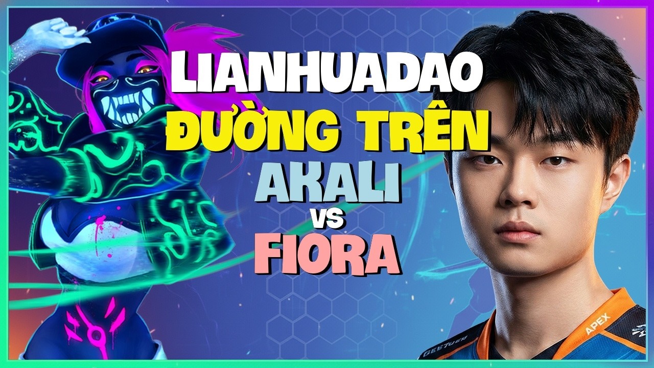 LianHuaDao Akali : HỦY DIỆT Fiora Với Kỹ Năng THẦN THÁNH - Vietsub