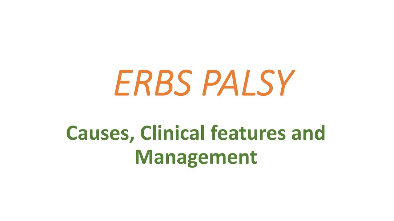 Erbs palsy, causes, clinical presentation and management