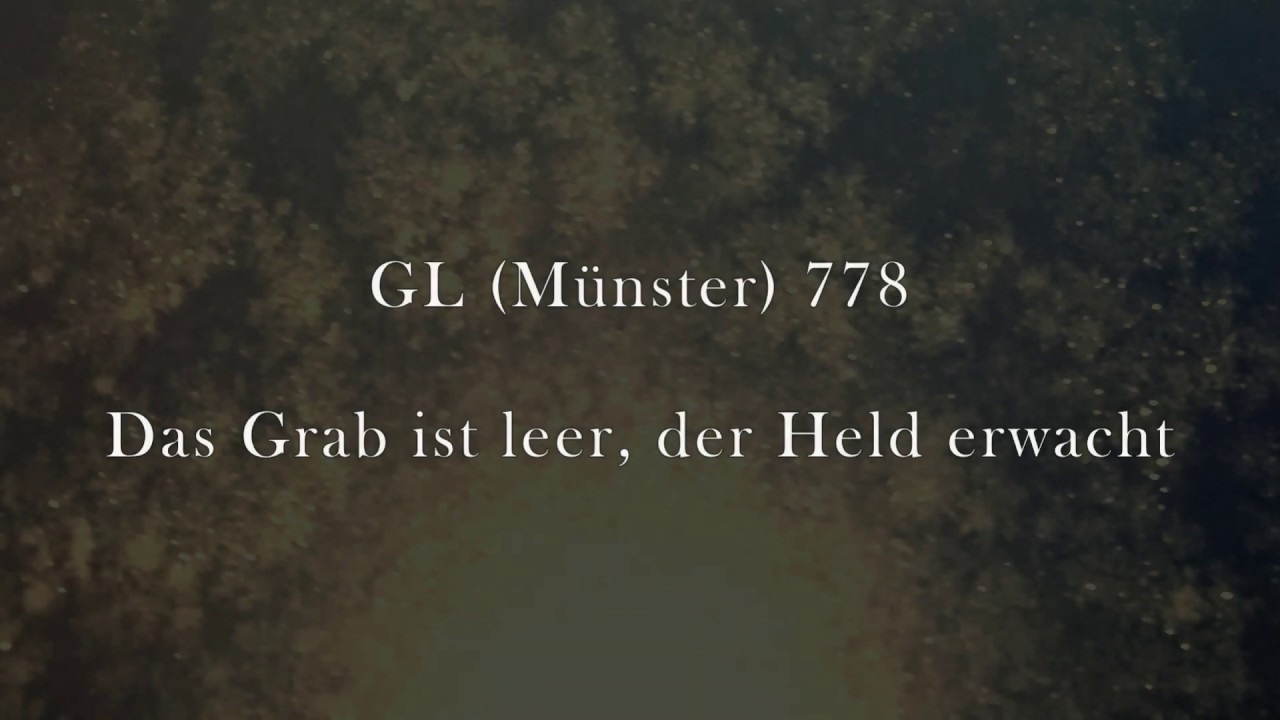 GL (Münster) 778 Das Grab ist leer, der Held erwacht (1. und 2. Str.)