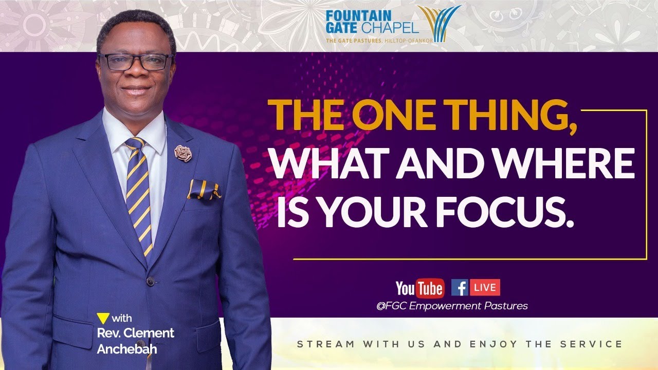 The one thing, what and where is your focus | Rev. Clement Anchebah | 29-03-2020