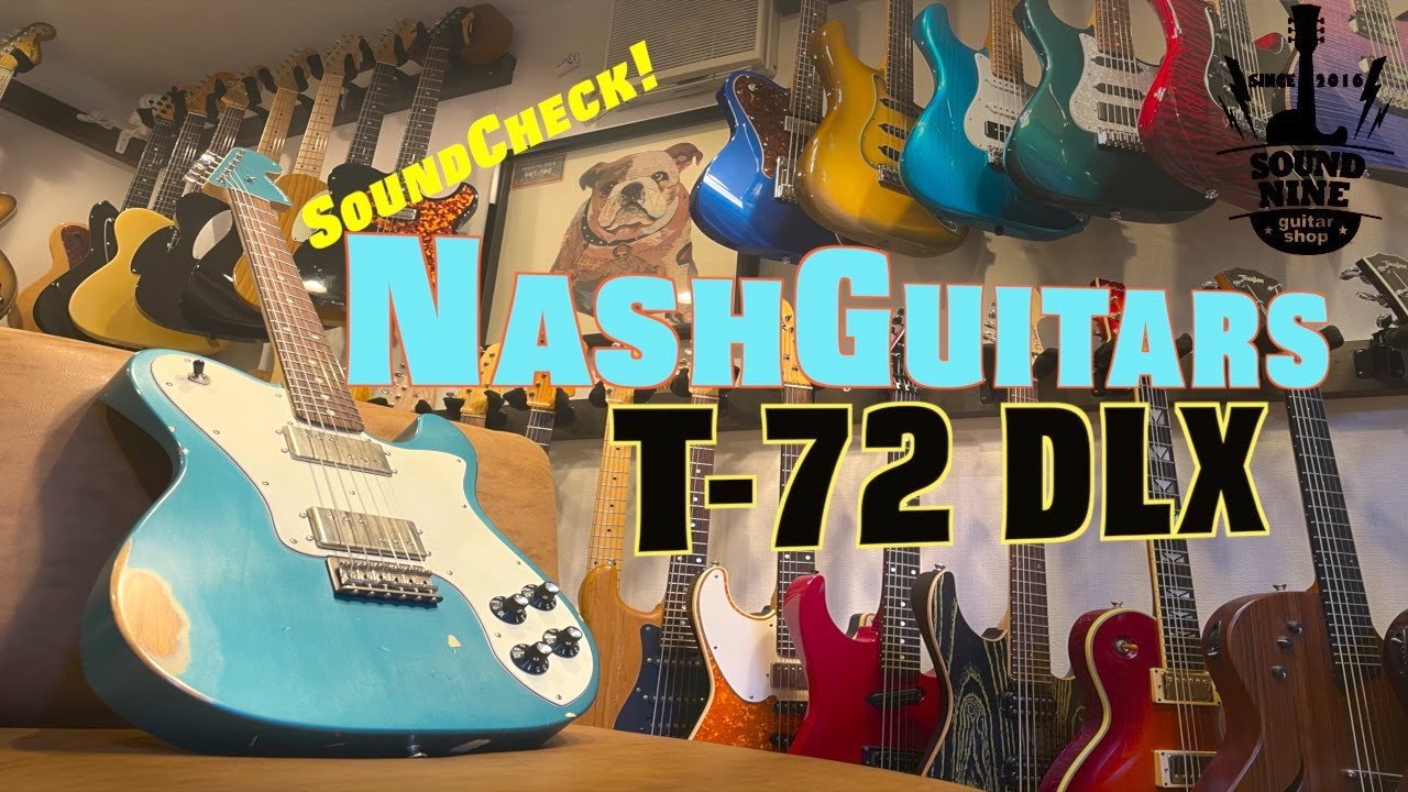 【試奏】NashGuitars T-72 DLX ［SoundCheck!］