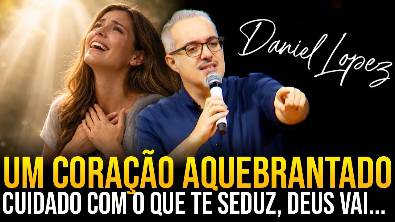 O PODER DO CORAÇÃO AQUEBRANTADO! Com Pastor Daniel Lopez [PREGAÇÃO COMPLETA | BOLA DE NEVE]