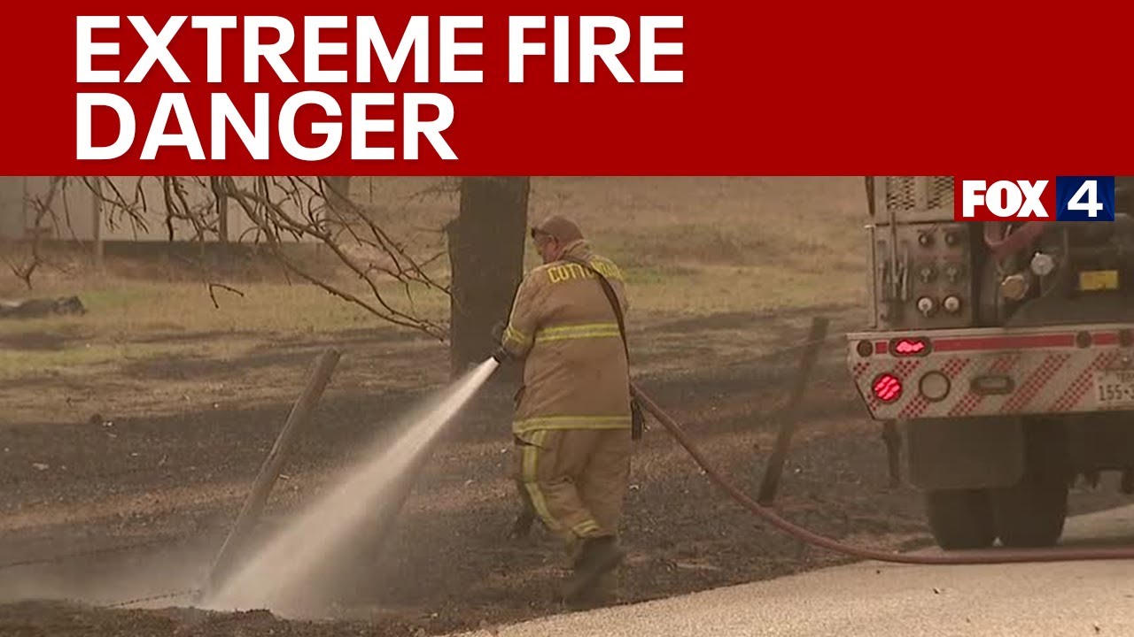 Extreme Fire Danger: North Texas fire departments on standby as wildfire threat ramps up