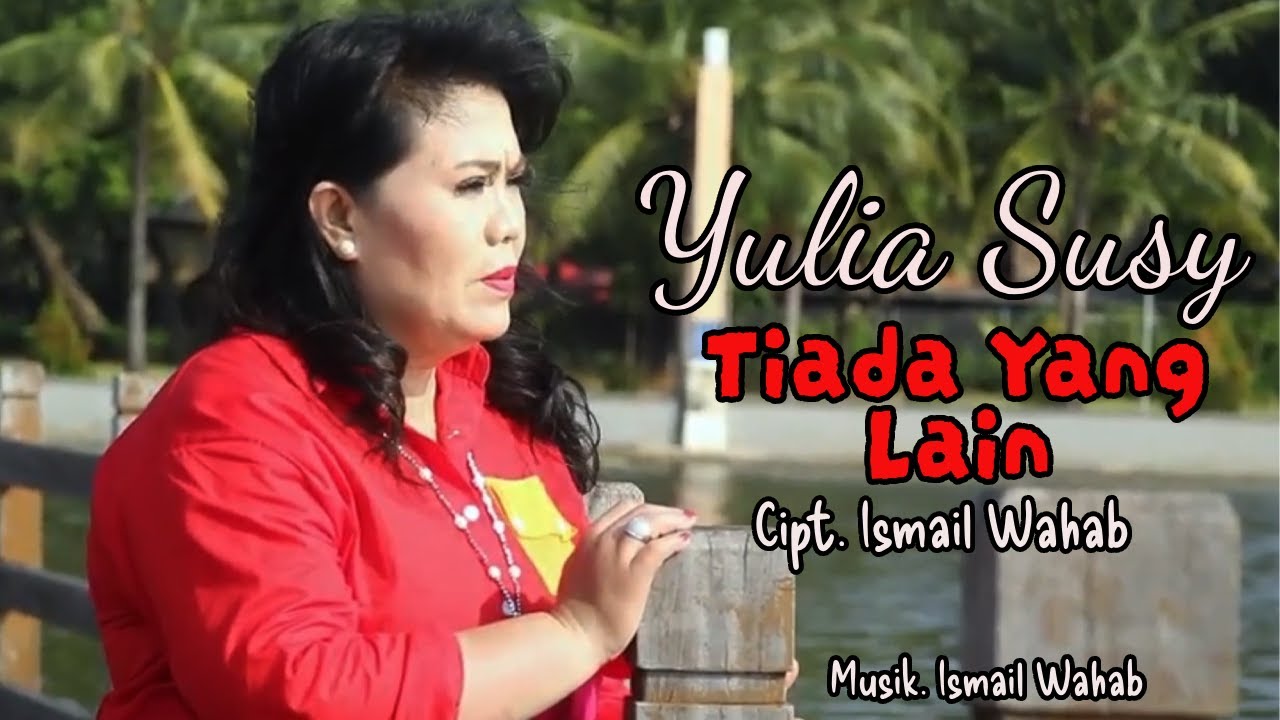 YULIA SUSY Tiada yang lain Cpt. Ismail Wahab