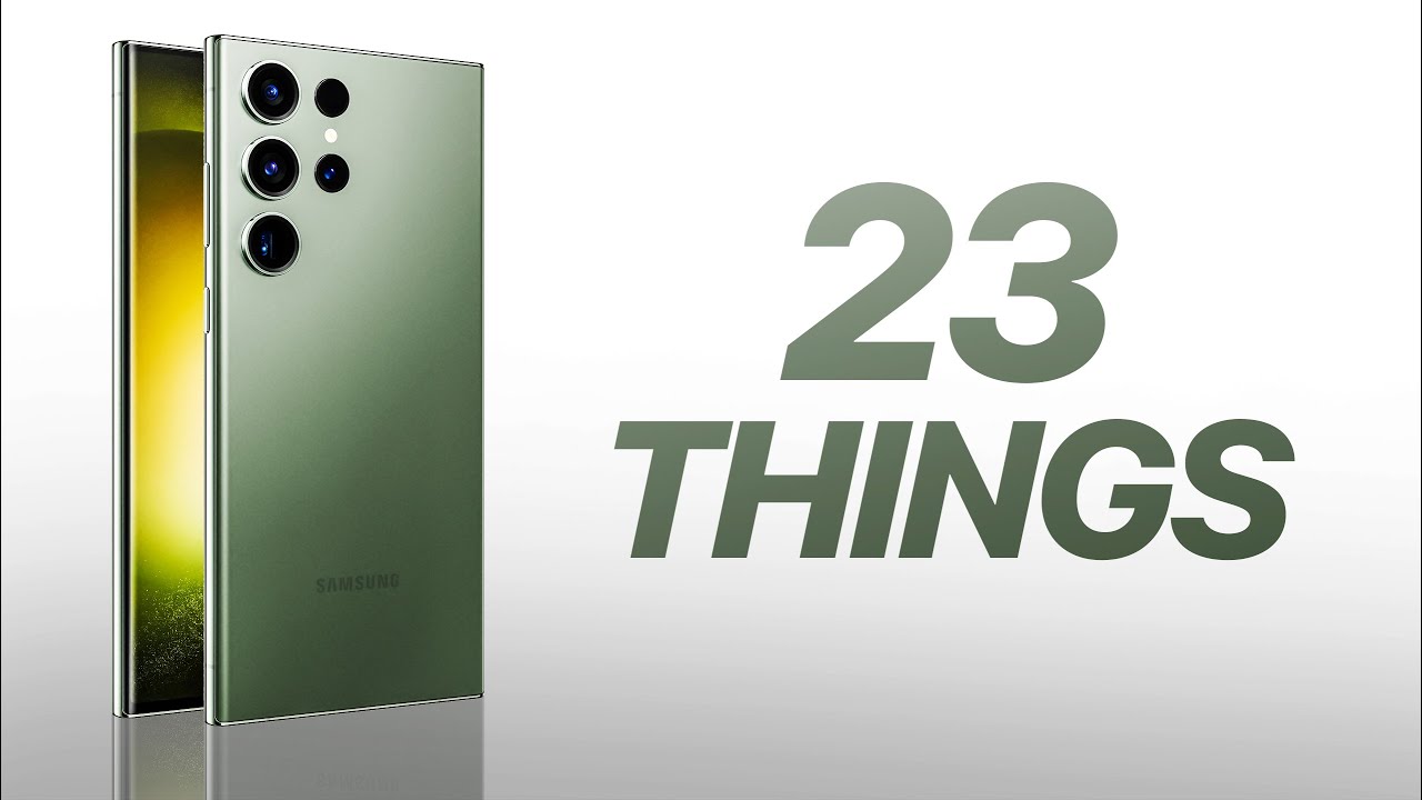 S23 Ultra - 23 Things You NEED to KNOW!