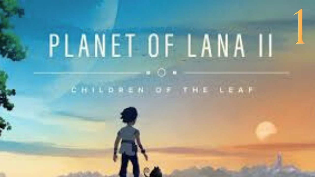Retour sur la pépite Planet of Lana | Planet of Lana 2