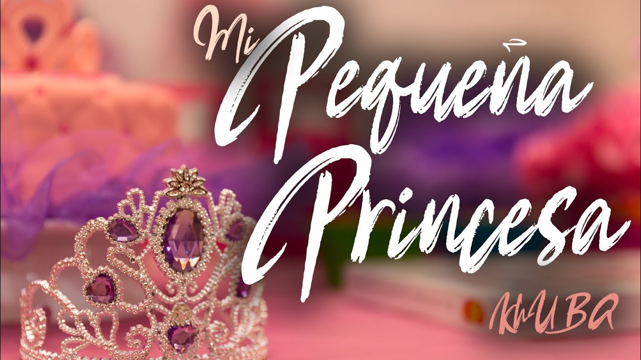 ❤️Mi Pequeña Princesa🥰 - La canción más hermosa para una Quinceañera - KhUBA - Quince Primaveras❤️