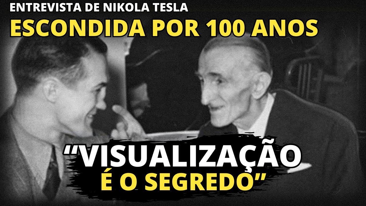 Entrevista Perdida de Nikola Tesla Revela “A Visualização é o SEGREDO