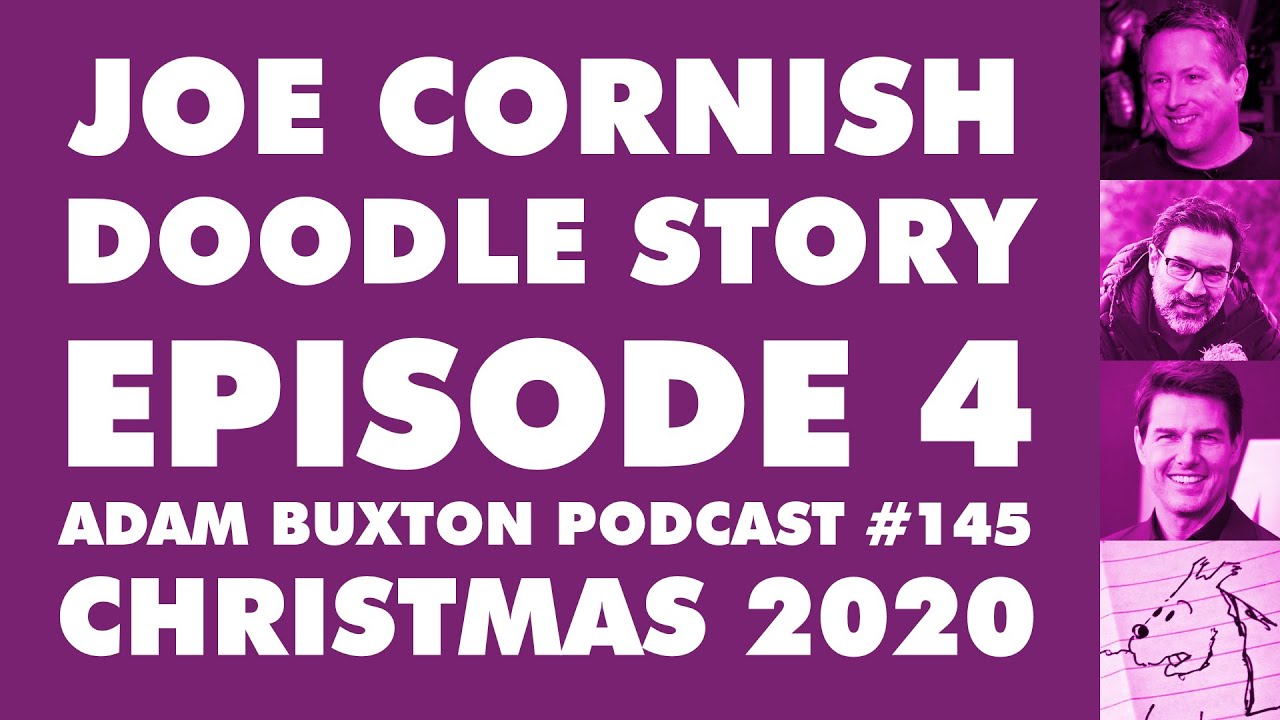 Joe Cornish Doodle Story Episode 4 (from the Adam Buxton Podcast #145 - Christmas 2020)