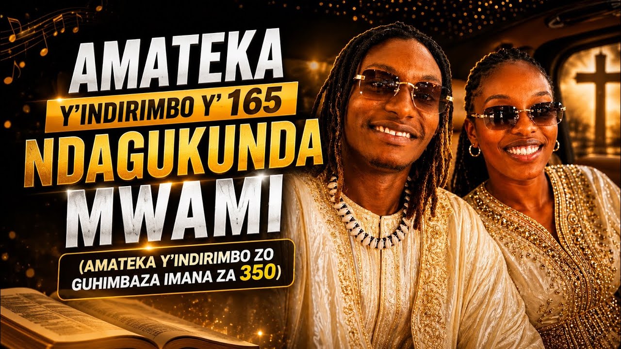AMATEKA Y'INDIRIMBO Y'165 NDAGUKUNDA MWAMI (AMATEKA Y'INDIRIMBO ZO GUHIMBAZA IMANA ZA 350)