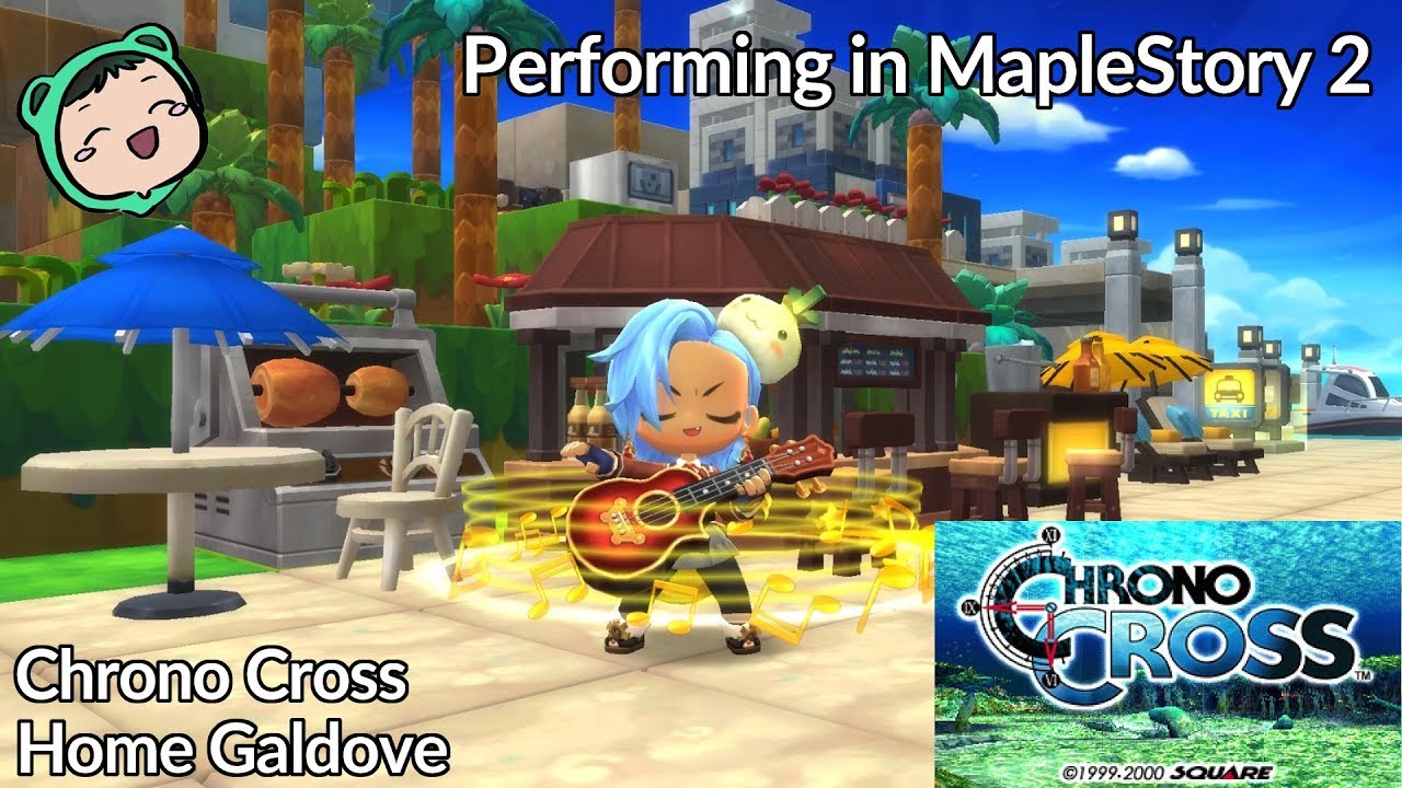 Chrono Cross - Home Galdove - Performing in MapleStory 2