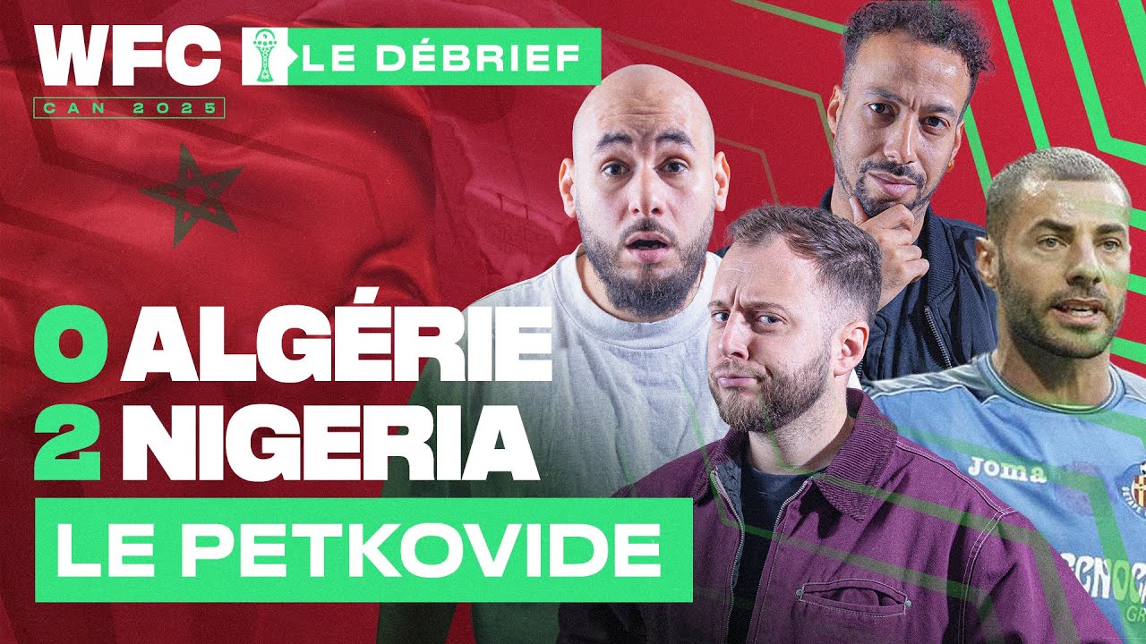 ⚽ Debrief Algérie - Nigeria (0-2) / CAN 2025