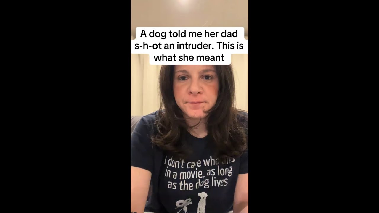 A dog told me her dad s-h-o-t an intruder. This is what she meant.
