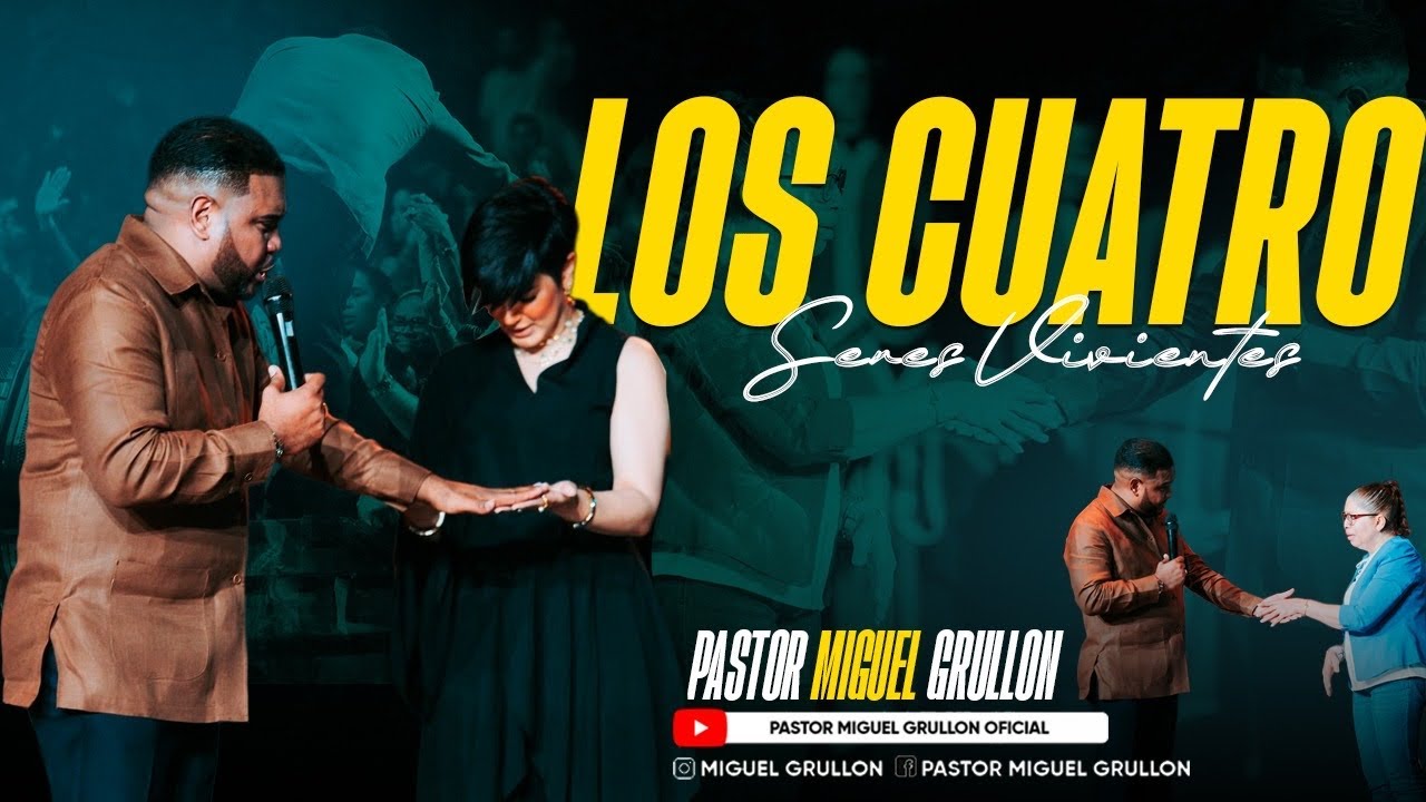 LOS 4 SERES VIVIENTES /  PASTOR MIGUEL GRULLON / CIELOS ABIERTOS 2025