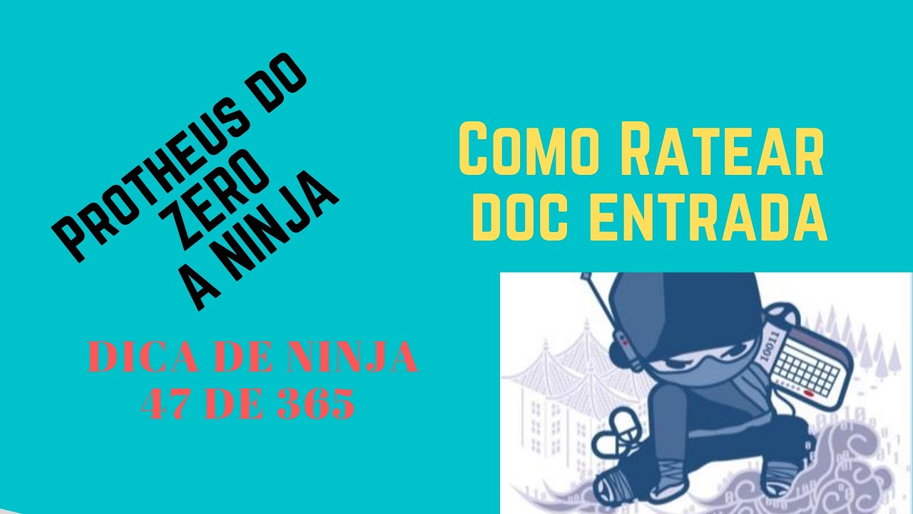 Como Ratear Doc de Entrada - Dica de ninja 47 de 365 - Protheus do ZERO a Ninja