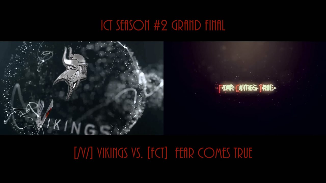 ICT Season#2 Final: [/v/] Vikings vs. [FcT] Fear Comes True (Montage) [Mickh, MafiaAgent, p3r00]
