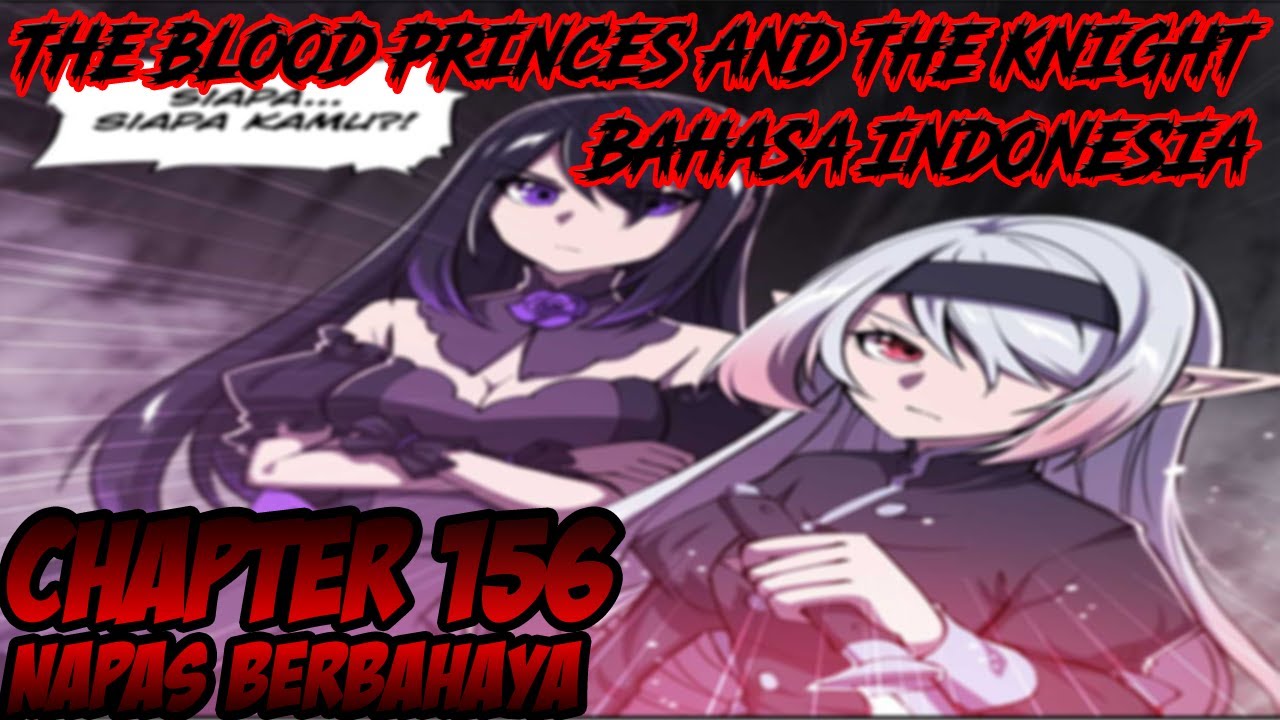 The Blood Princess and The Knight Chapter 156 Bahasa Indonesia- Napas Berbahaya