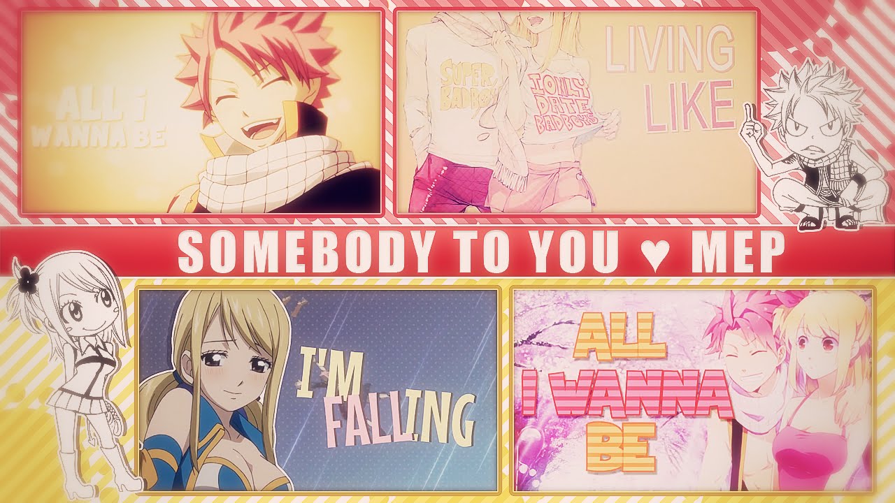FKS ♥ Somebody To You || NaLu Public ᴹᴱᴾ
