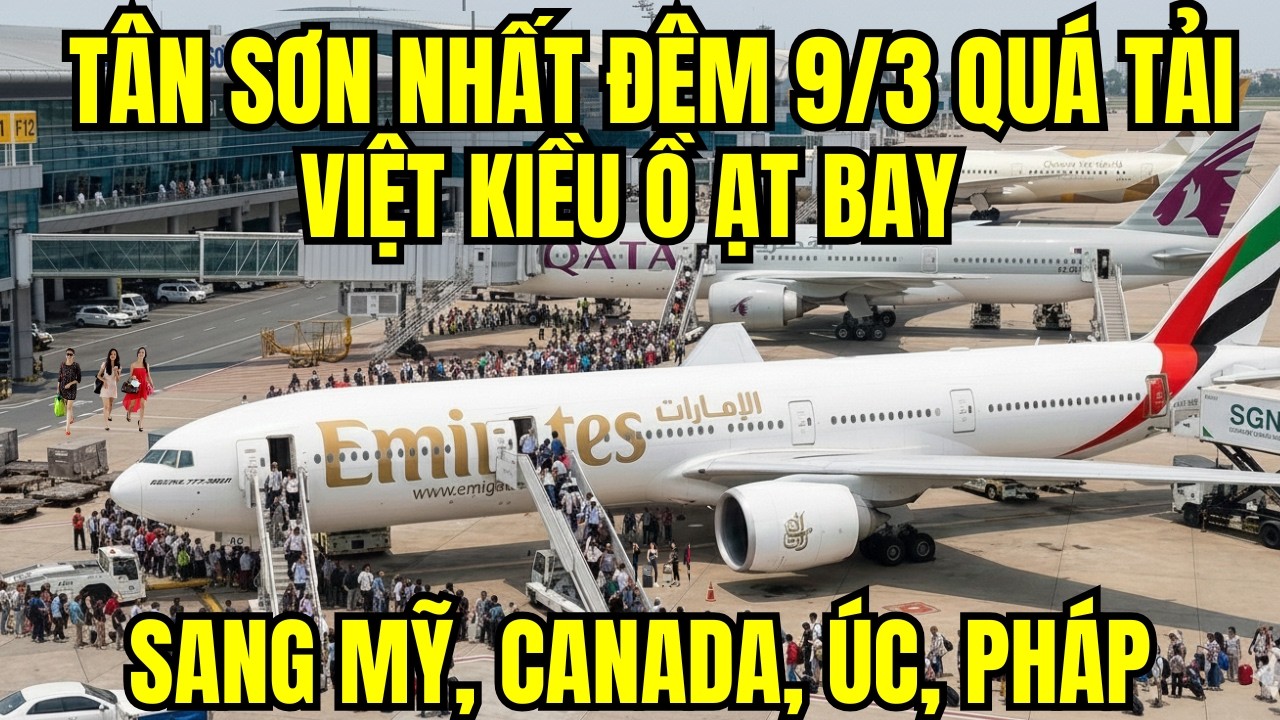 Sân Bay Tân Sơn Nhất Đêm 9/3 Quá Tải: Việt Kiều Ồ Ạt Bay Sang Mỹ, Canada, Úc, Pháp