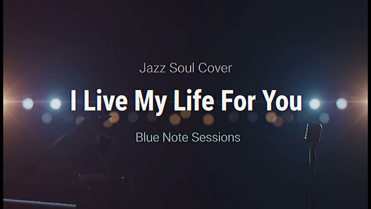 I Live My Life For You (Jazz Soul Cover)