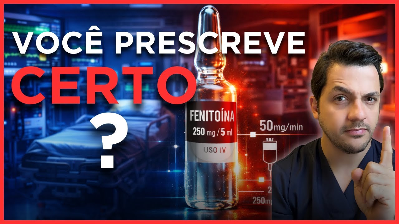 FENITOÍNA NO PLANTÃO! Tudo que você precisa saber para não errar na hora de prescrever.
