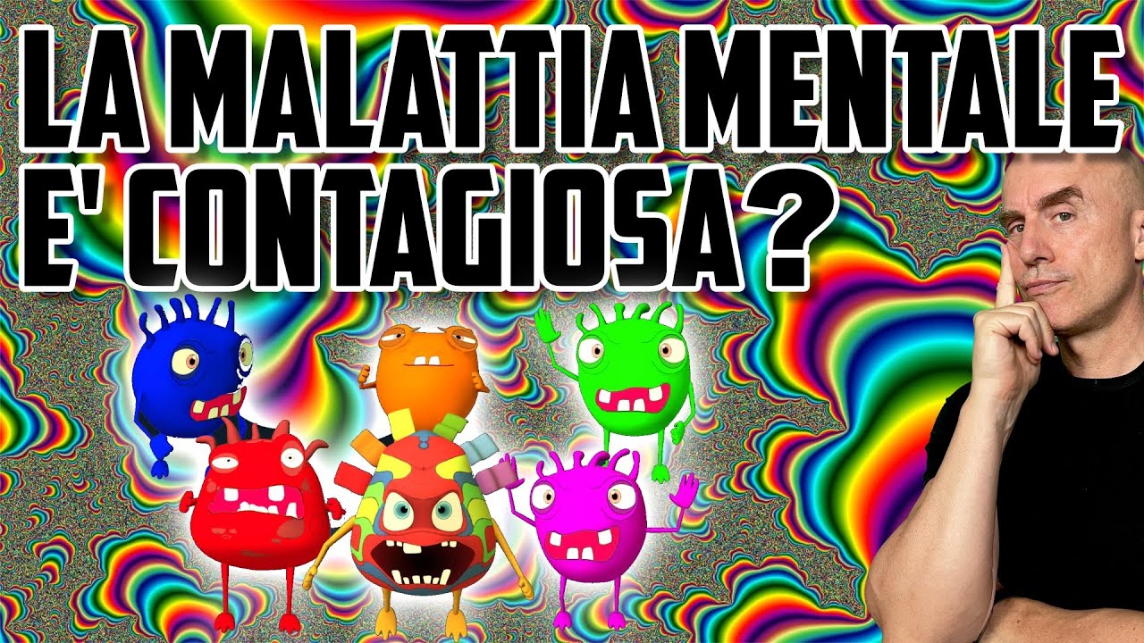 La Malattia Mentale &egrave; CONTAGIOSA?