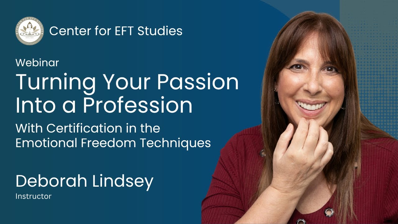 How to Get Certified in The Emotional Freedom Techniques (EFT Tapping)| Center for EFT Studies