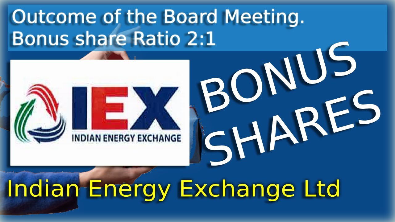 Bonus Share - Indian Energy Exchange Ltd. (Outcome of the Board Meeting-Bonus share Ratio 2:1  )