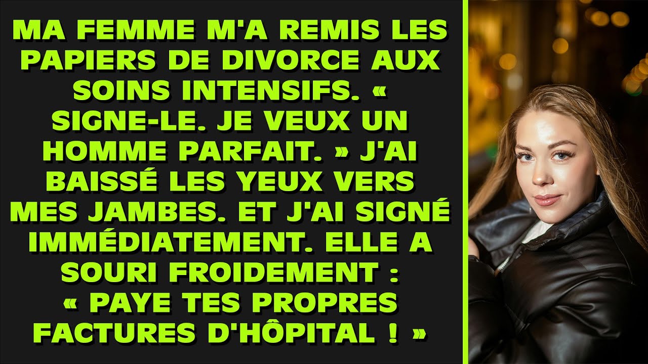 Ma femme m'a remis LES PAPIERS DE DIVORCE AUX SOINS INTENSIFS. « Signe-le. Je veux un homme parfait.