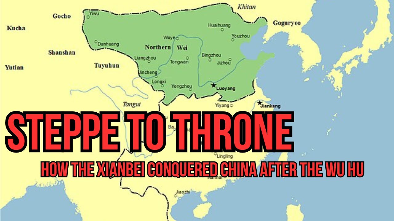 Steppe to Throne: How the Xianbei Conquered China After the Wu Hu