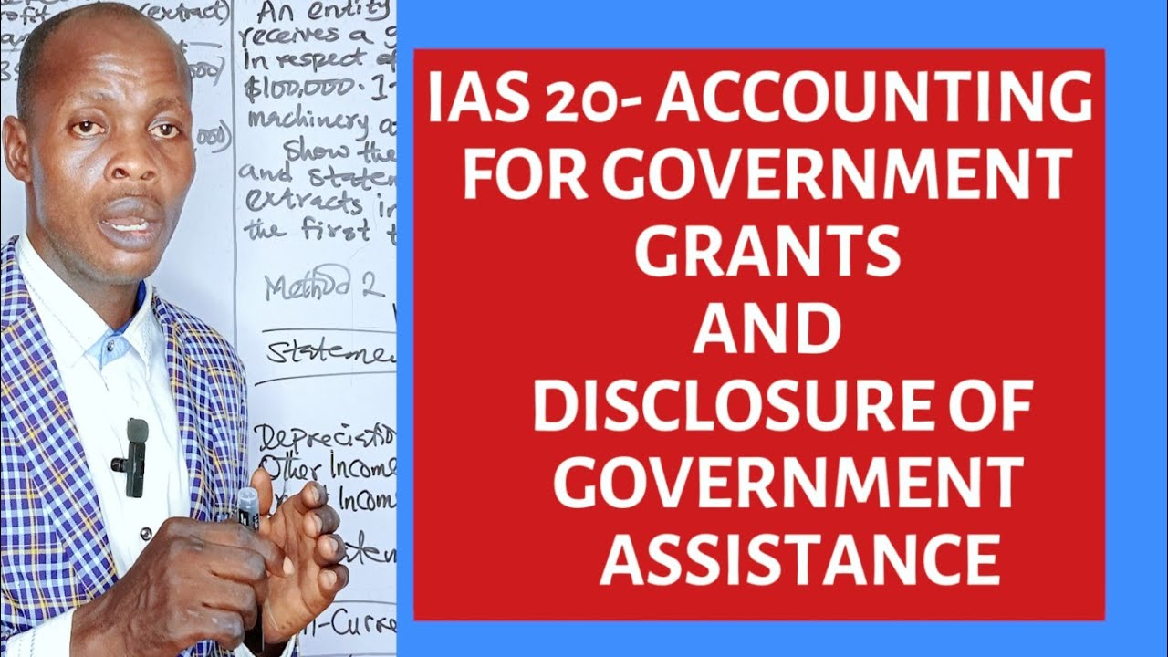 IAS 20: Accounting For Government Grants and Disclosure of Govt Assistance (ICAN, ACCA, CPA, CFA)