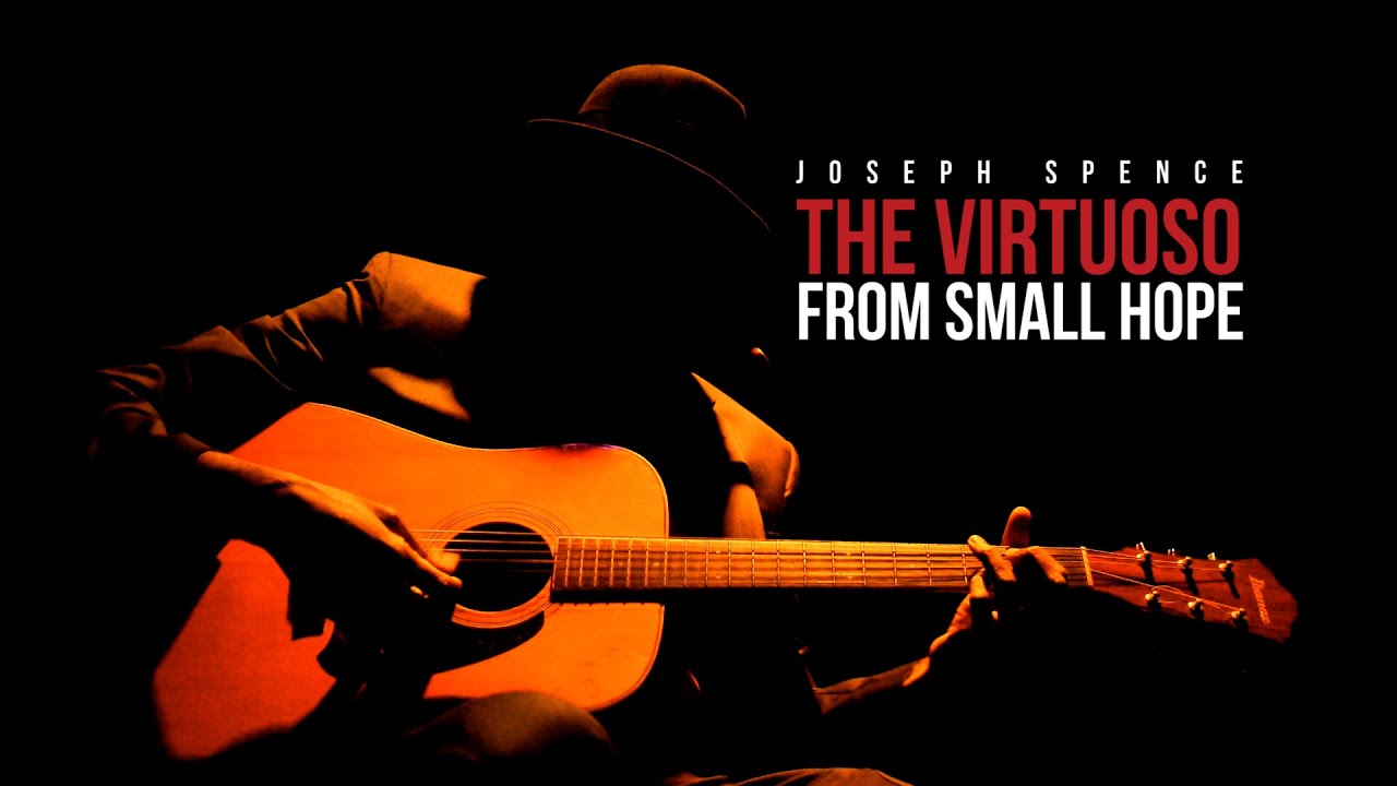 Joseph Spence : The Virtuoso From Small Hope
