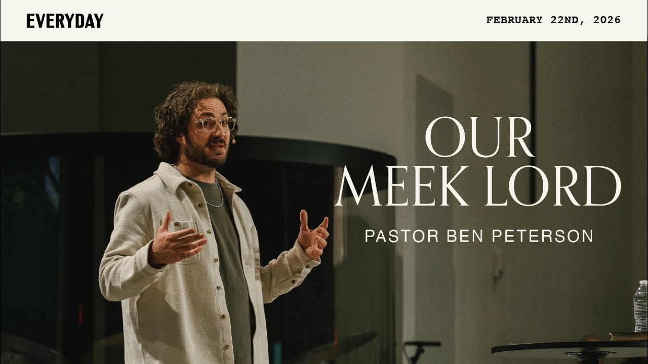 Our Meek Lord | Ben Peterson | Feb 22