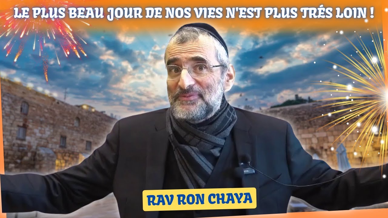 LE PLUS BEAU JOUR DE NOS VIES N'EST PLUS TRÈS LOIN ! 🥳 RAV RON CHAYA
