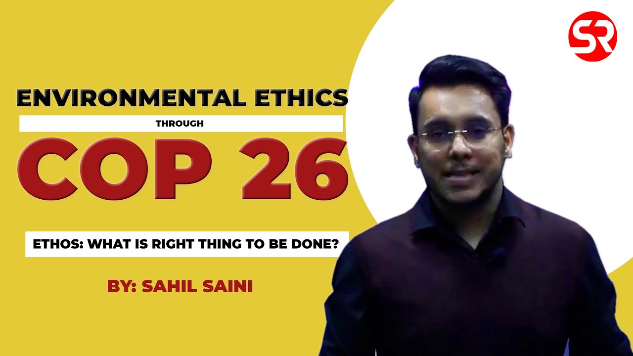Environmental Ethics through COP 26 || Ethics || Sahil Saini