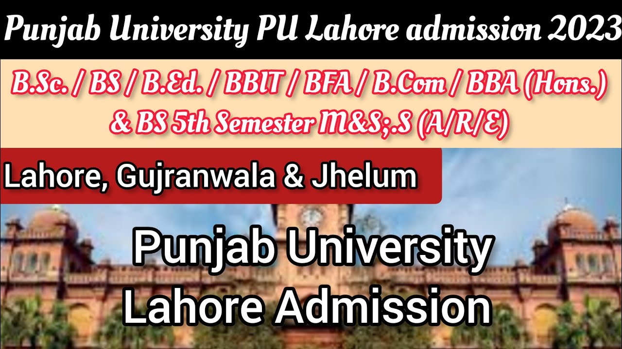Punjab University (PU) Lahore admission 2023 for BS Degree: How to Get Admission in PU Lahore 2023