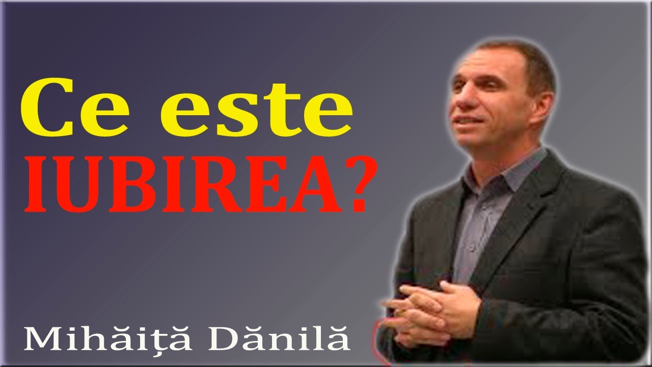 Mihăiță Dănilă - Ce este IUBIREA?