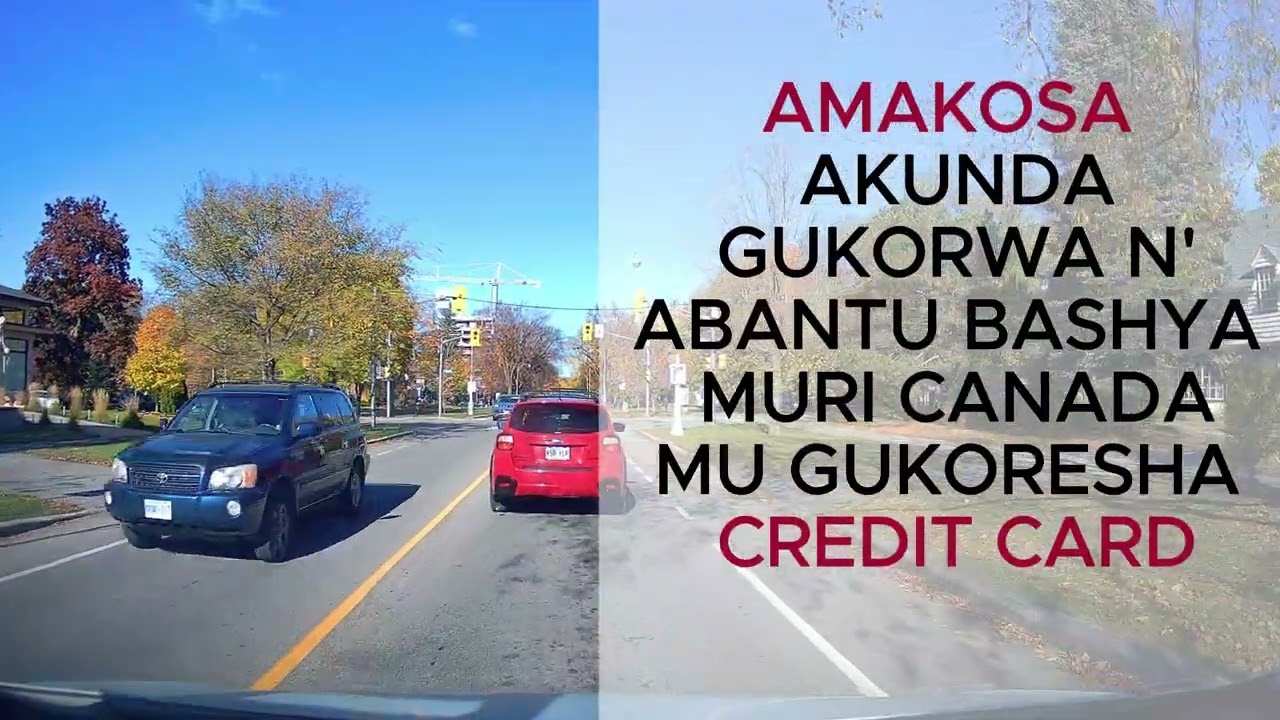 CANADA EP22 // AMAKOSA AKUNDA GUKORWA N' ABANTU BASHYA MURI CANADA BAKORESHEJE CREDIT CARD