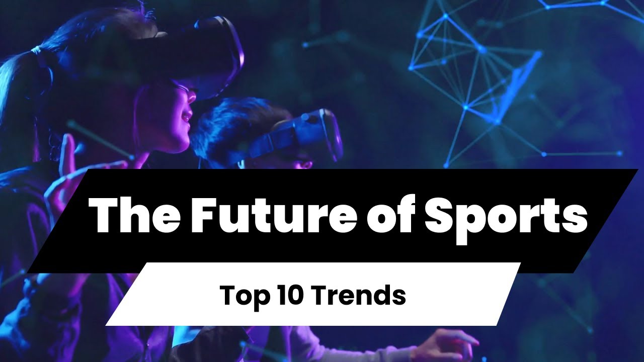 The Future of Sports: Top 10 Trends That Will Shape 2025