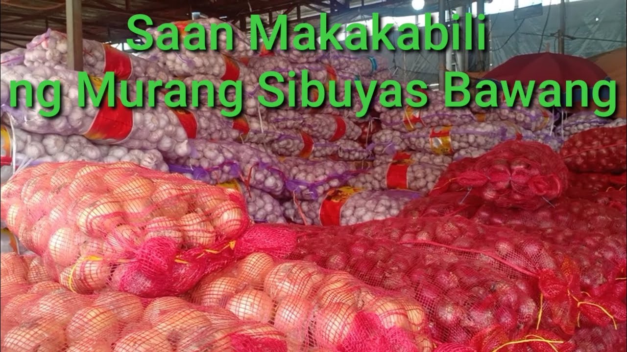 Saan nakakabili Ng Murang sibuyas,Bawang at iba pang sangkap SA pagluluto