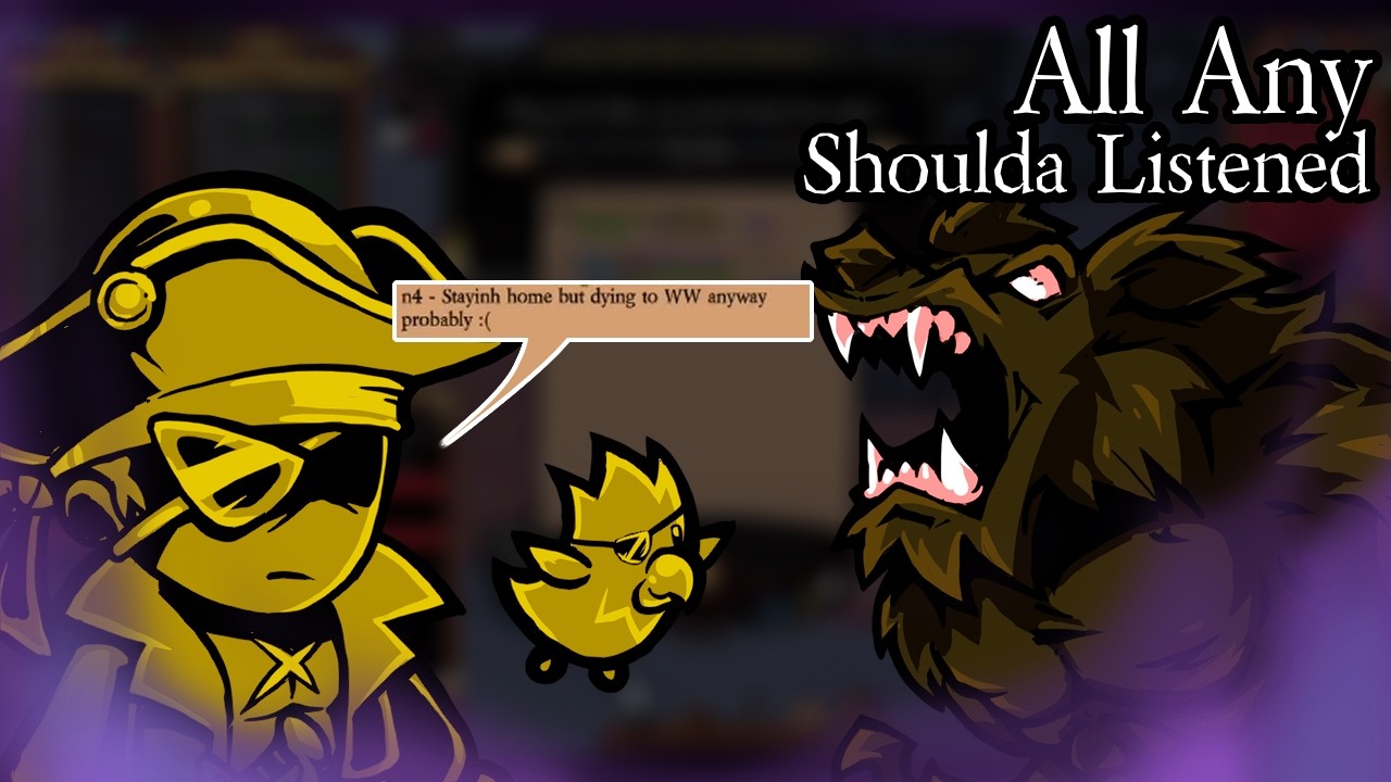 [All Any] Shoulda Listened :/