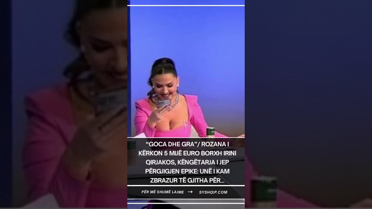 &ldquo;Goca dhe gra&rdquo;/ Rozana i k&euml;rkon 5 mij&euml; euro borxh Irini Qirjakos, k&euml;ng&euml;tarja i jep p&euml;rgjigjen