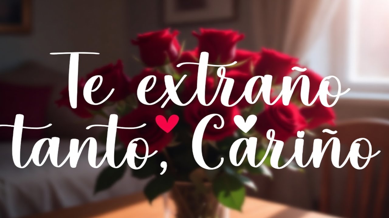 Te extraño tanto, amor – Un mensaje desde el corazón