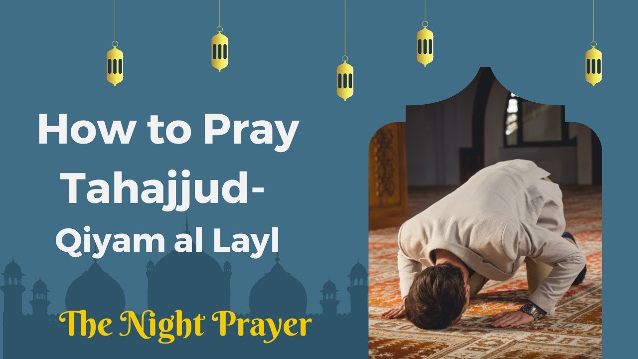 How to Pray Tahajjud Prayer (Salah)/ Qiyamul lail (The Night Prayer)