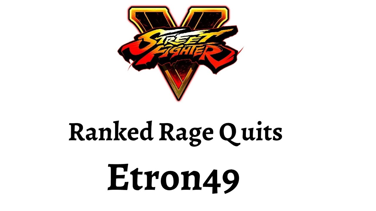 SFV Ragequits: Etron49